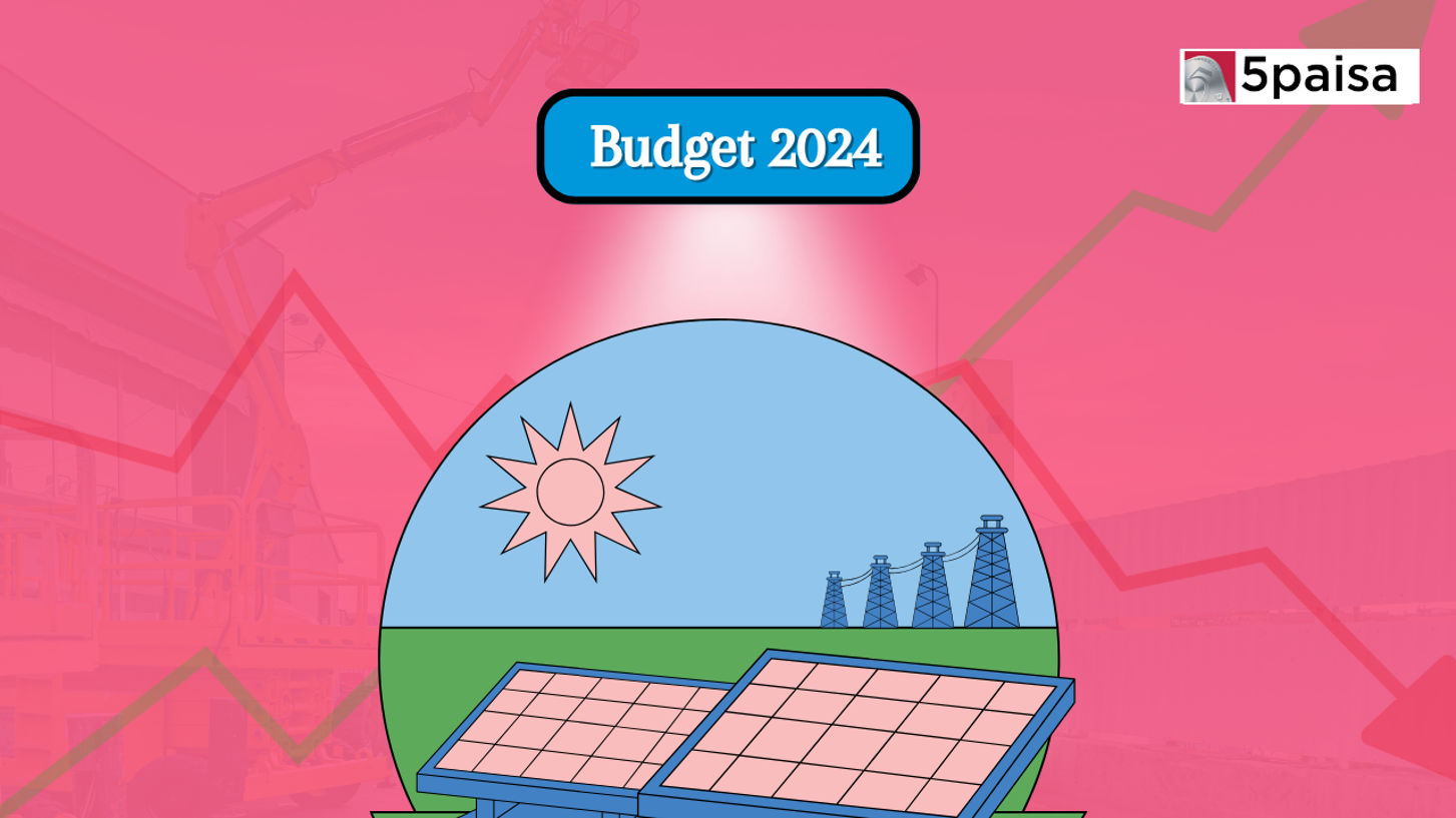 Can Union Budget 2024 Help the Power Sector? 5paisa